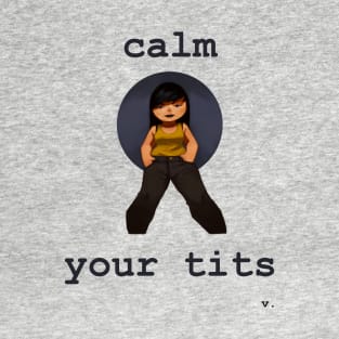 Calm Your Tits T-Shirt